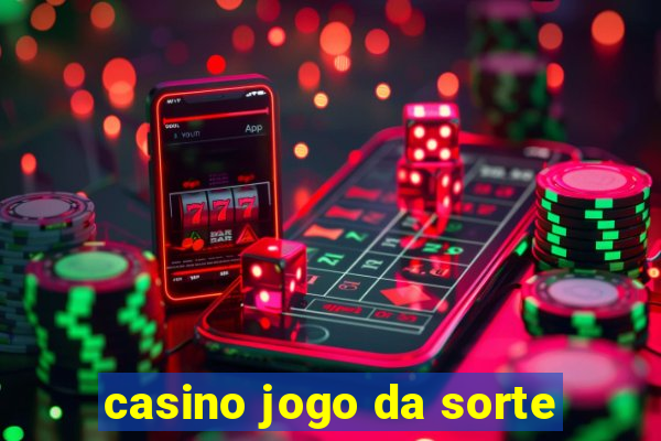 casino jogo da sorte