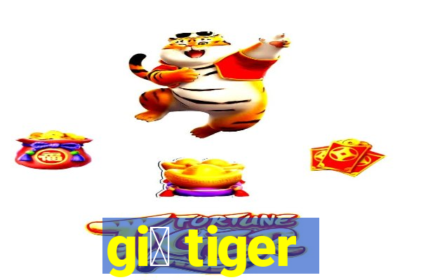 gi谩 tiger