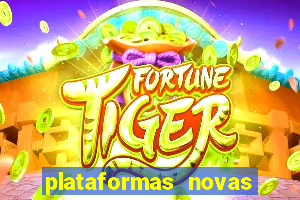 plataformas novas fortune tiger