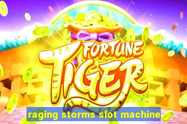 raging storms slot machine