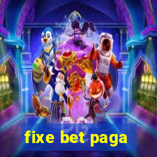 fixe bet paga