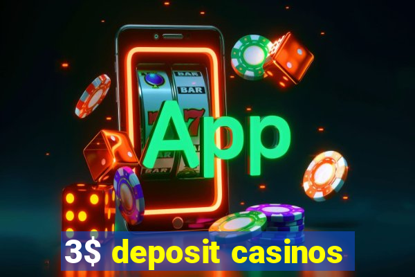 3$ deposit casinos