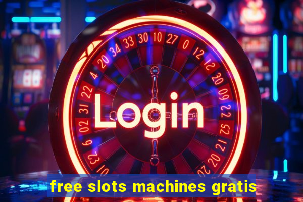 free slots machines gratis