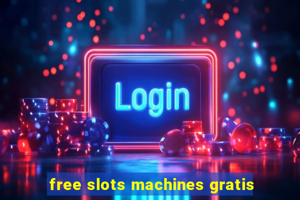 free slots machines gratis