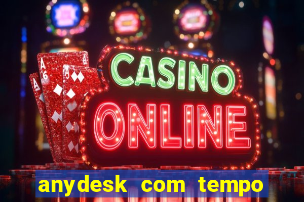 anydesk com tempo de uso