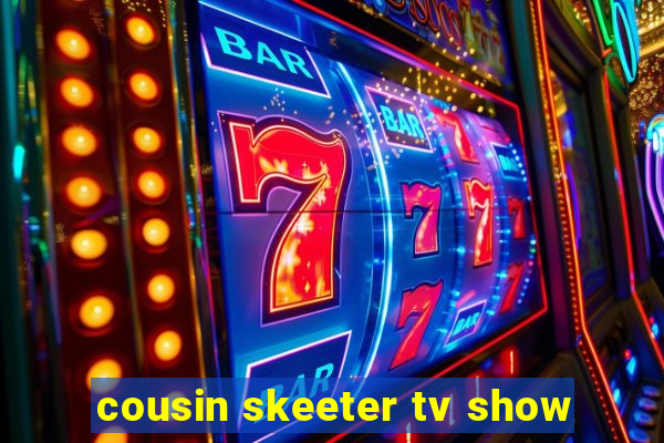 cousin skeeter tv show