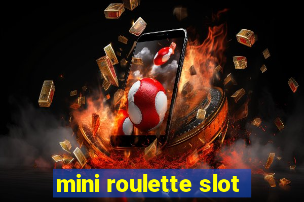 mini roulette slot