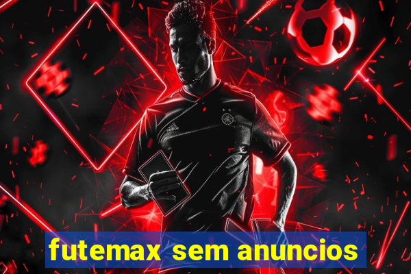 futemax sem anuncios