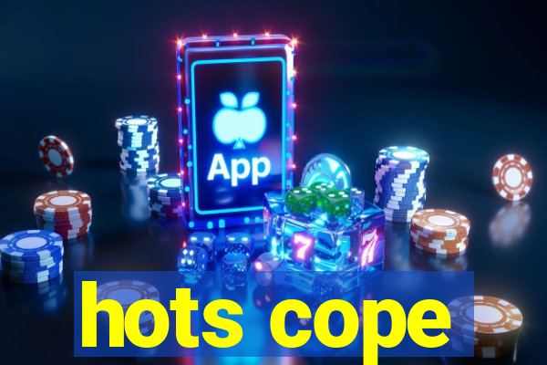 hots cope