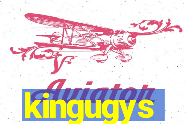 kingugys