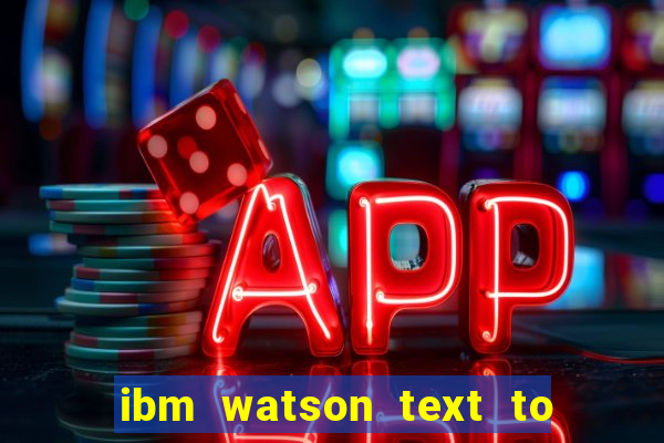 ibm watson text to speech demo