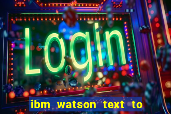 ibm watson text to speech demo