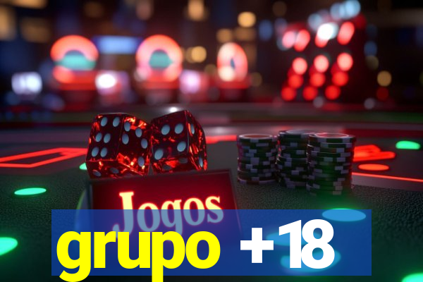 grupo +18