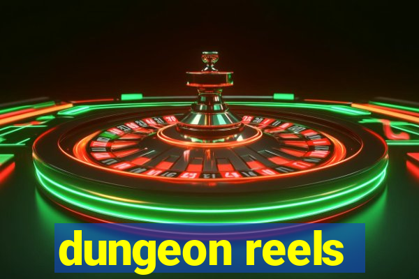 dungeon reels