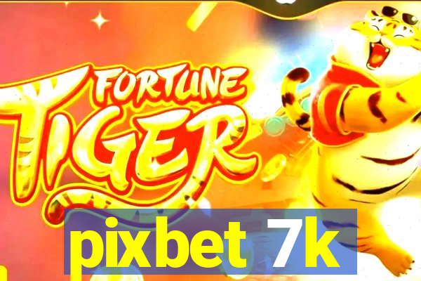 pixbet 7k