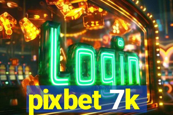 pixbet 7k