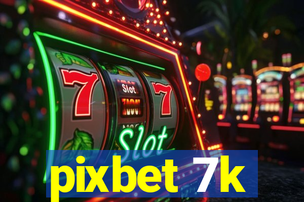 pixbet 7k