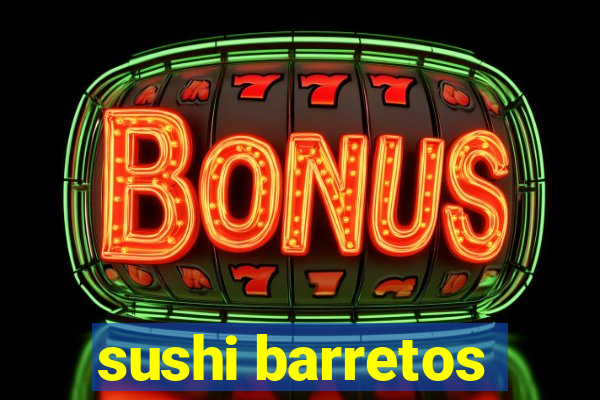 sushi barretos