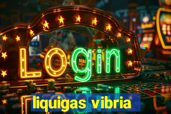 liquigas vibria