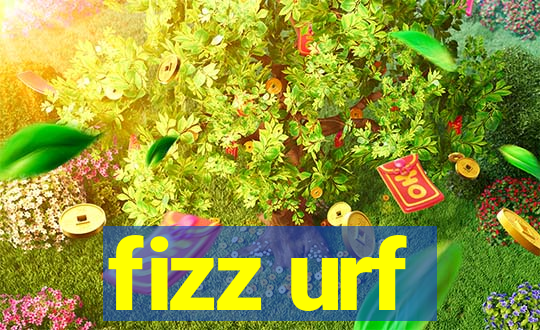 fizz urf