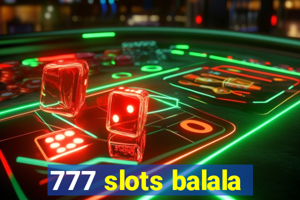 777 slots balala