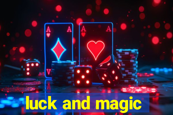 luck and magic