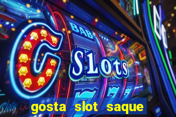 gosta slot saque em processamento