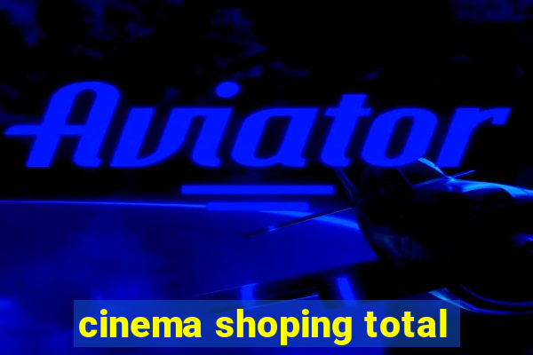 cinema shoping total