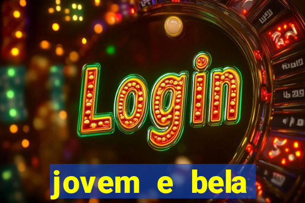 jovem e bela dublado download