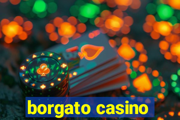 borgato casino