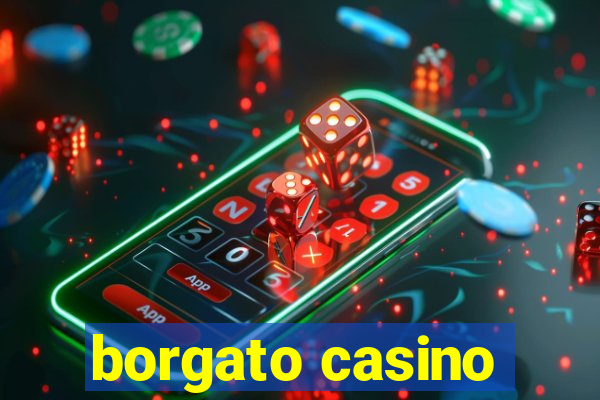 borgato casino