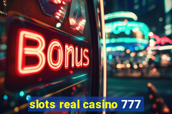 slots real casino 777