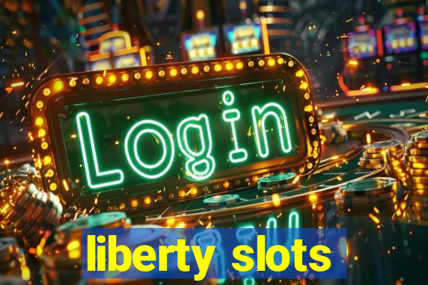 liberty slots