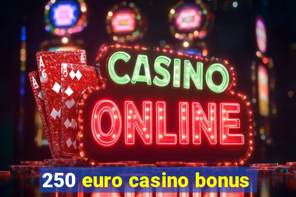 250 euro casino bonus