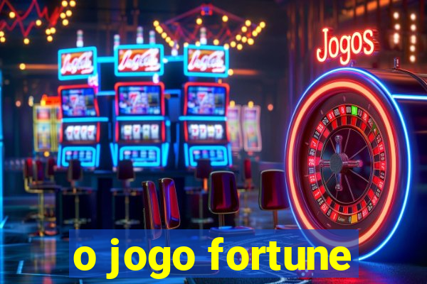 o jogo fortune