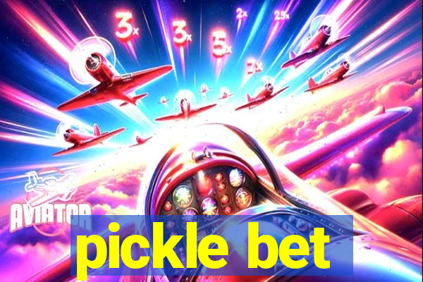 pickle bet