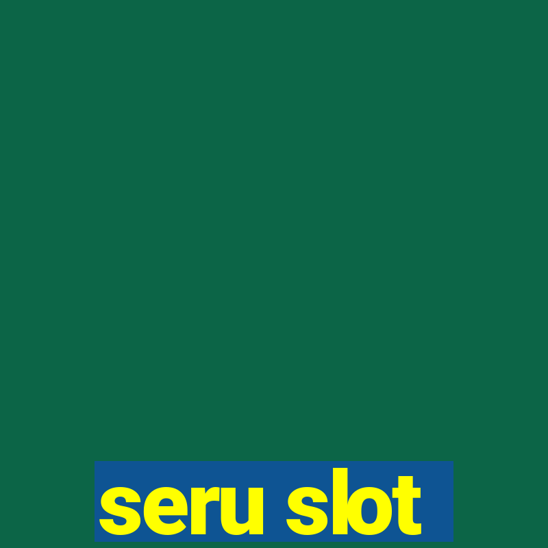 seru slot