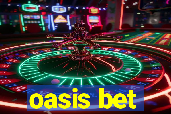 oasis bet