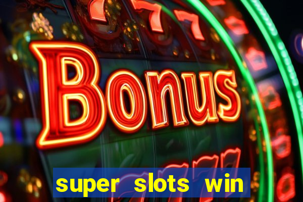 super slots win real cash