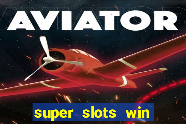 super slots win real cash