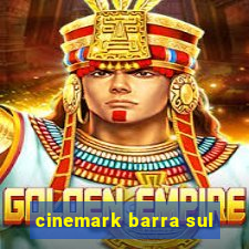 cinemark barra sul