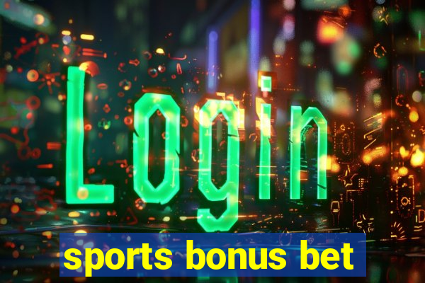 sports bonus bet