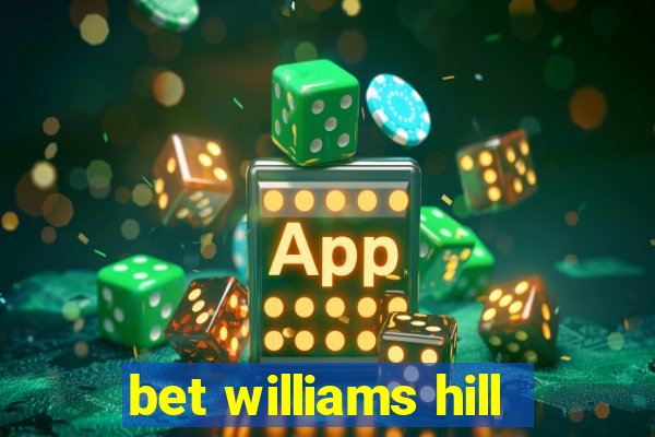 bet williams hill