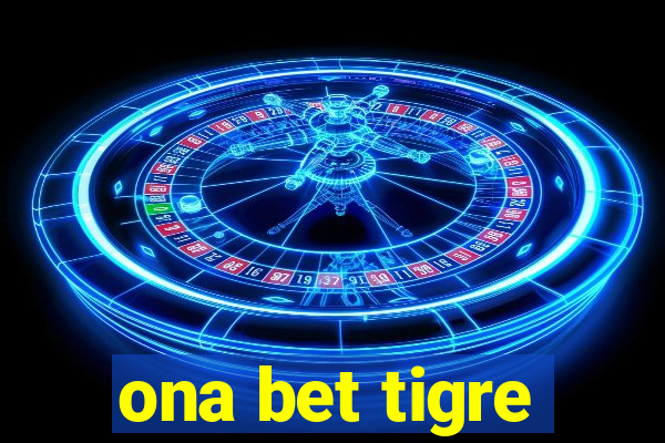 ona bet tigre