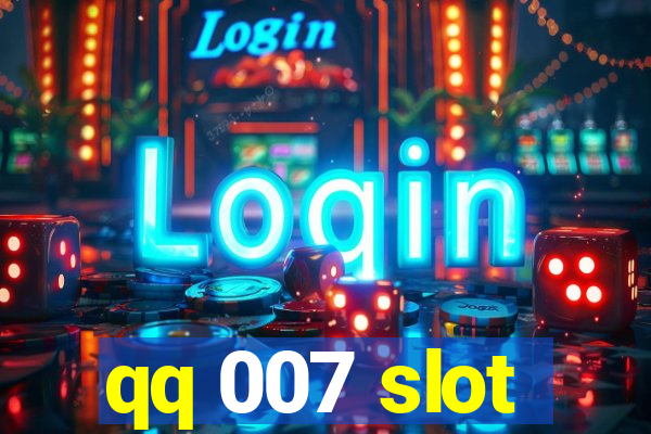 qq 007 slot