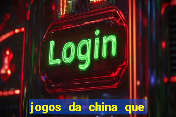 jogos da china que ganha dinheiro