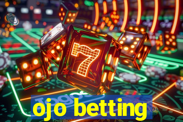 ojo betting