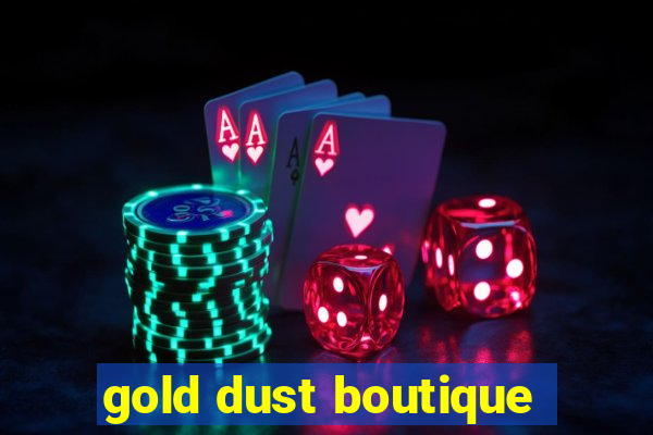 gold dust boutique