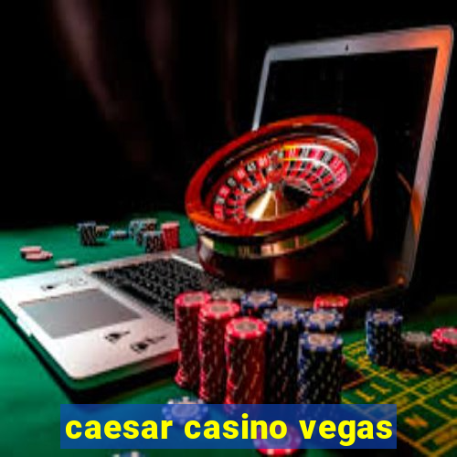 caesar casino vegas