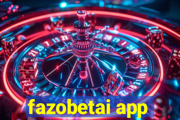 fazobetai app